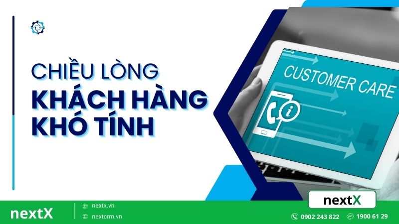 5 tuyệt chiêu đỉnh cao chiều lòng khách hàng khó tính trong kinh doanh