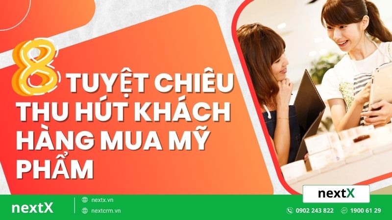 8 tuyệt chiêu thu hút khách hàng mua mỹ phẩm hiệu quả 100%