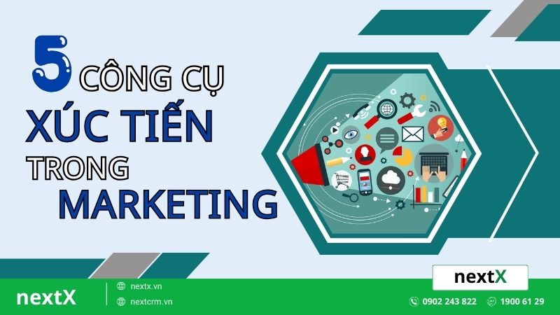 Mách bạn 5 công cụ xúc tiến trong marketing hiệu quả chi tiết 100%