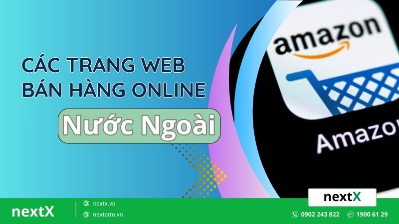 Các trang web bán hàng online nước ngoài phổ biến nhất hiện nay