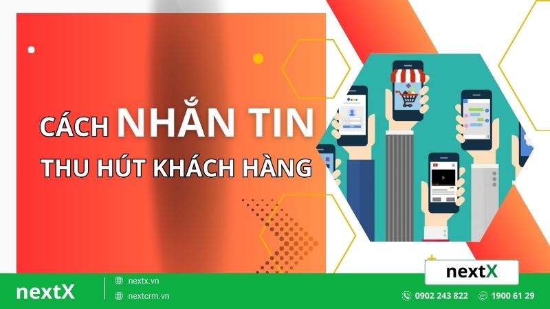 Tổng hợp 5 cách nhắn tin thu hút khách hàng đơn giản, hiệu quả nhất