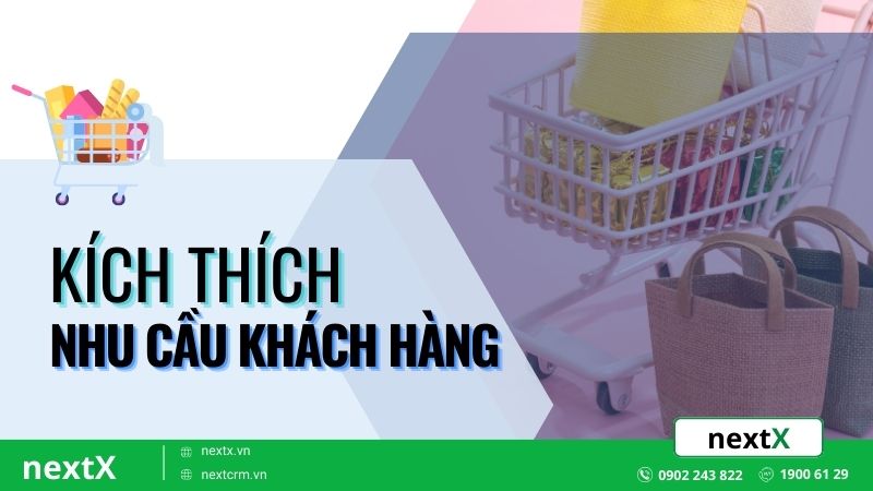 9 Chiến lược kích thích nhu cầu khách hàng đỉnh cao trong kinh doanh