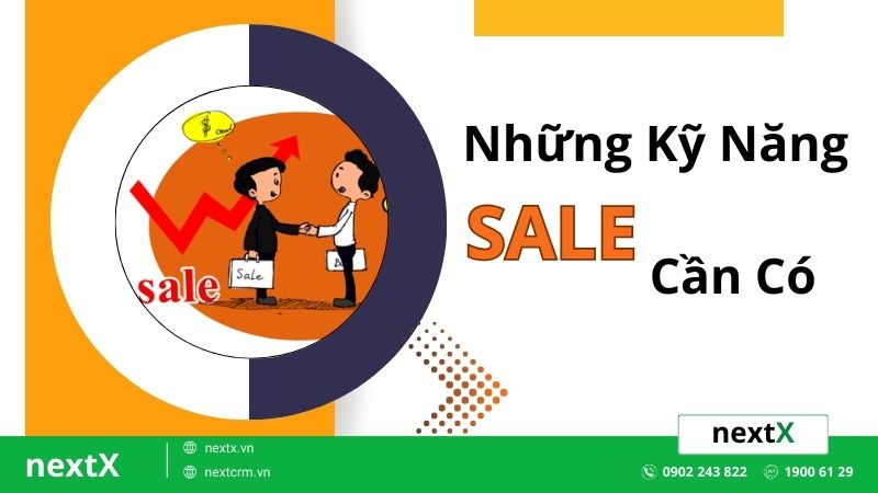 Tổng hợp những kỹ năng sale cần có mà dân chuyên không thể bỏ qua