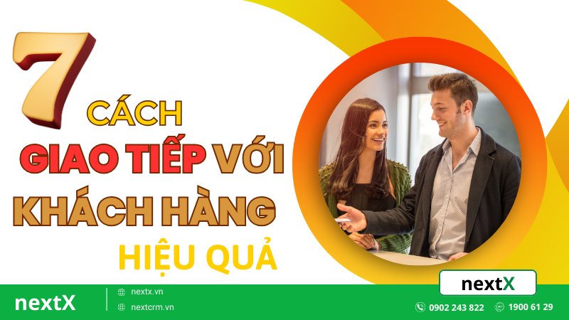 Nâng cao kỹ năng qua 7 cách giao tiếp với khách hàng hiệu quả