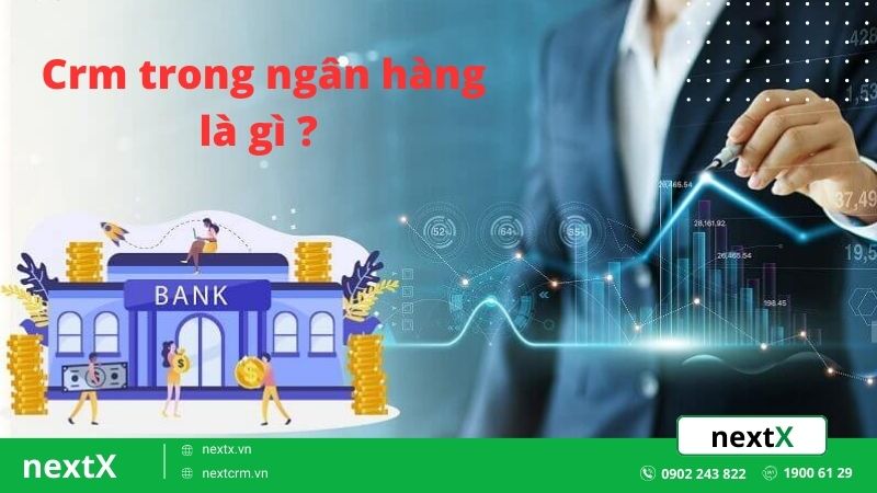 CRM trong ngân hàng là gì