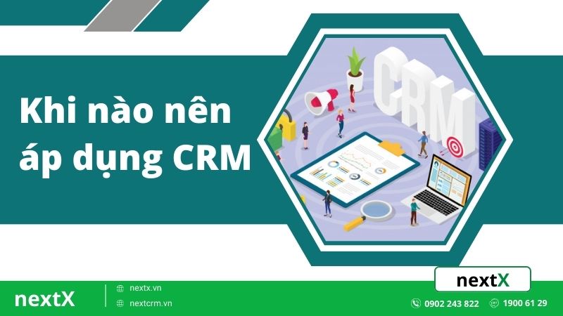 Khi nào nên áp dụng crm