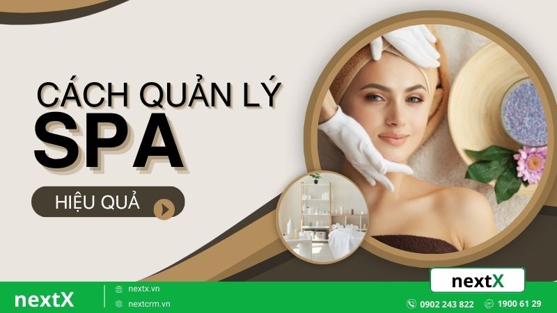 Bật mí 4 kinh nghiệm cần và đủ trong cách quản lý spa hiệu quả