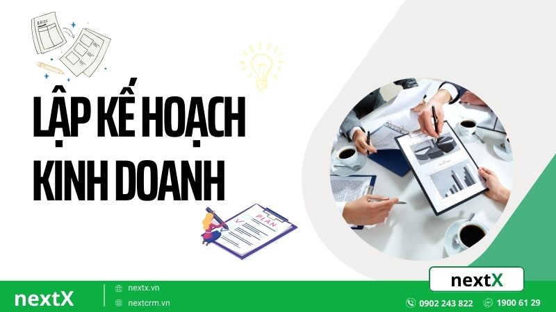 Hướng dẫn chi tiết các bước lập kế hoạch kinh doanh hiệu quả