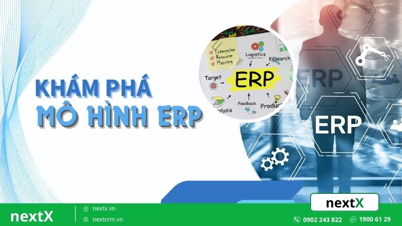 Khám phá 4 mô hình ERP ưu việt cho sự thành công của doanh nghiệp