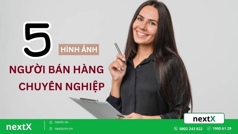 5 Yếu tố làm nên hình ảnh người bán hàng chuyên nghiệp bạn cần biết