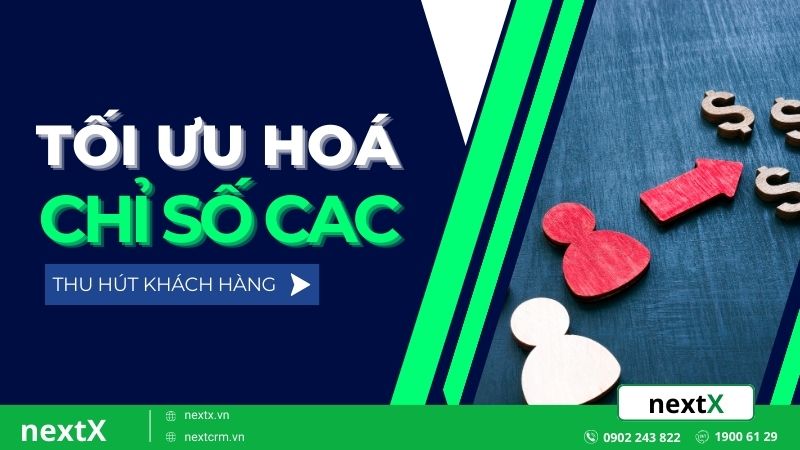 5 Tips tối ưu chỉ số CAC hiệu quả giúp giảm chi phí thu hút khách hàng