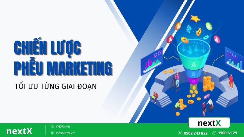 Chìa khoá xây dựng chiến lược phễu Marketing tối ưu cho từng giai đoạn