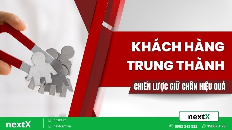 5 Chiến lược giữ chân khách hàng trung thành hiệu quả cho doanh nghiệp