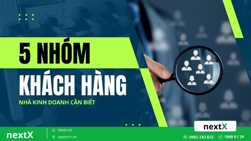 Khám phá 5 nhóm khách hàng phổ biến mà mọi nhà kinh doanh cần biết