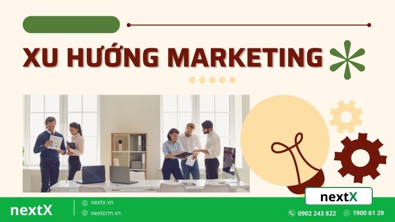 Khám phá 10 xu hướng marketing nổi bật định hình tương lai tiếp thị