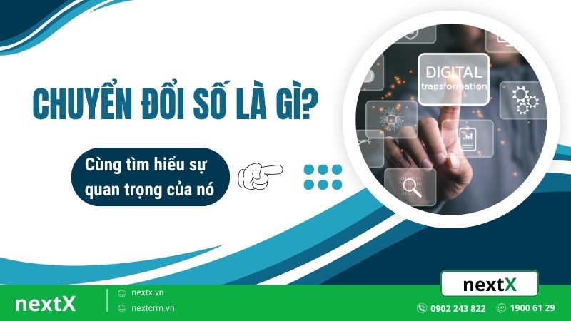 Chuyển đổi số là gì và tại sao chuyển đổi số lại quan trọng?