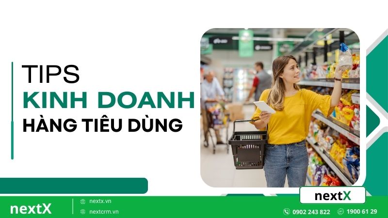 Những Tips kinh doanh hàng tiêu dùng hiệu quả