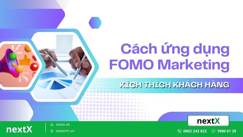 Cách ứng dụng FOMO Marketing kích thích khách hàng ra quyết định nhanh chóng