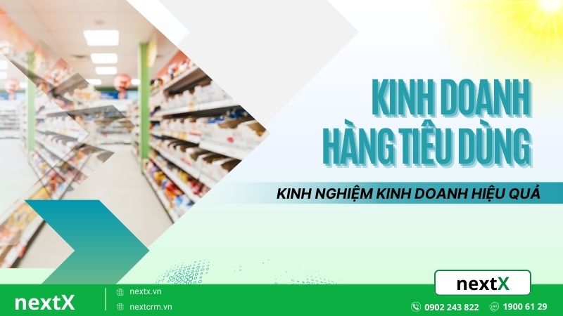 Những kinh nghiệm bạn nên biết khi kinh doanh hàng tiêu dùng