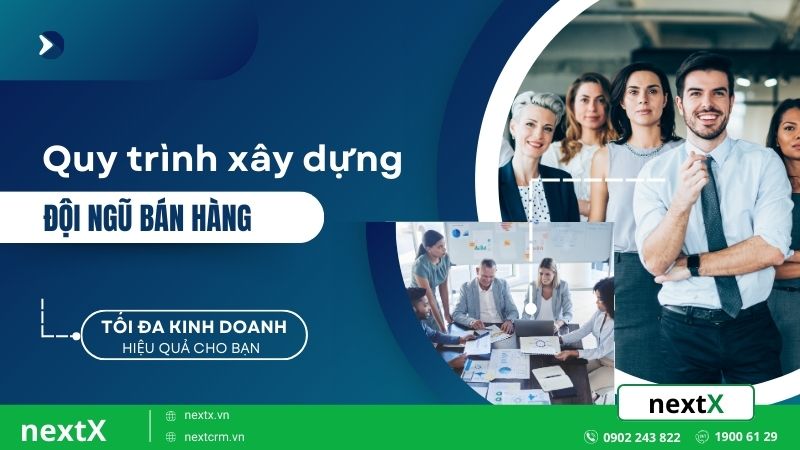 Quy trình xây dựng đội ngũ bán hàng chuyên nghiệp