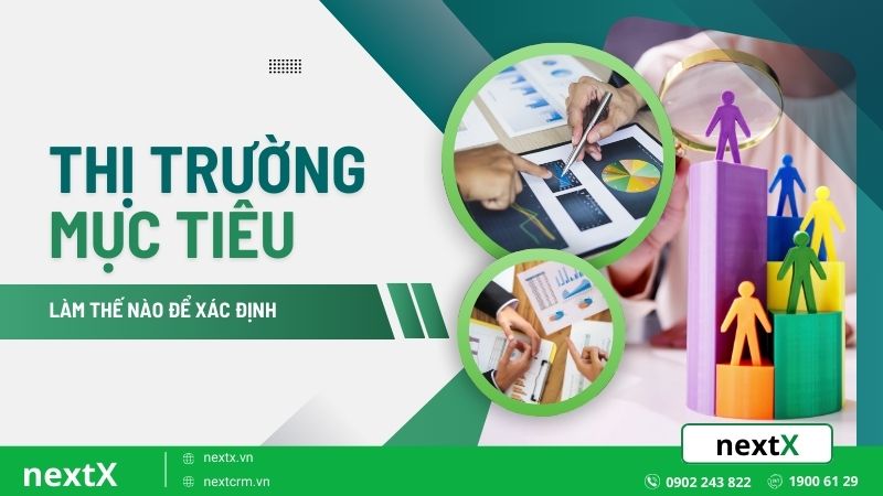 Làm thế nào để xác định thị trường mục tiêu hiệu quả trong kinh doanh?