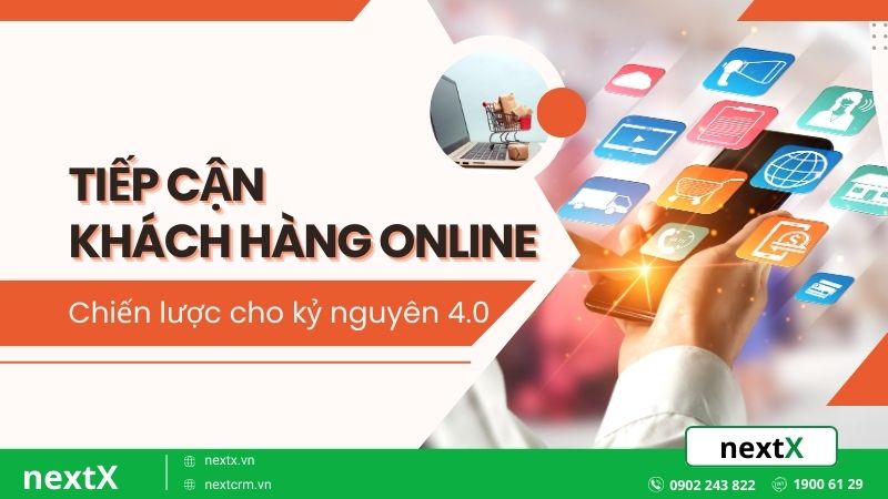 8 Chiến lược tiếp cận khách hàng Online hiệu quả trong kỷ nguyên 4.0