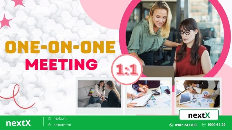 One-on-One Meeting là gì? Bật mí 3 cách tổ chức cuộc họp 1:1 hiệu quả 100%