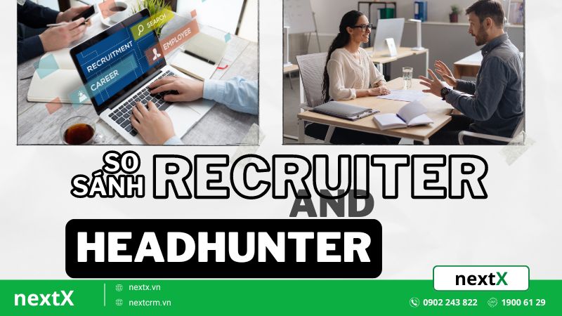 Khám phá Recruiter và Headhunter với 9+ điểm khác biệt chính