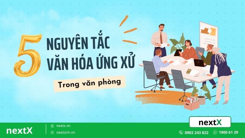 5 Nguyên tắc cơ bản của văn hóa ứng xử trong văn phòng