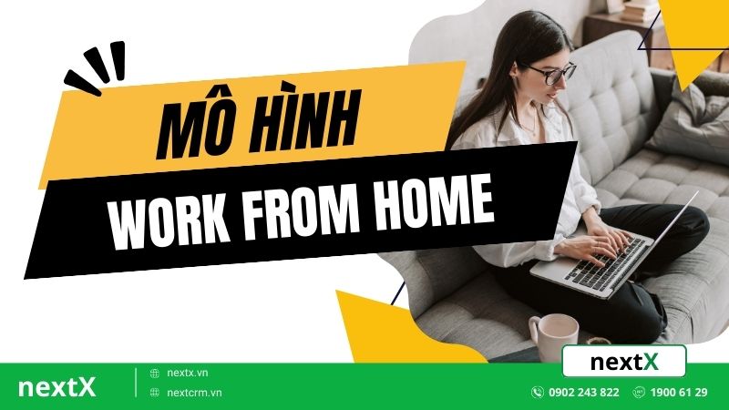 Work from home là gì? 5 Vấn đề cần đảm bảo khi thực hiện WFH