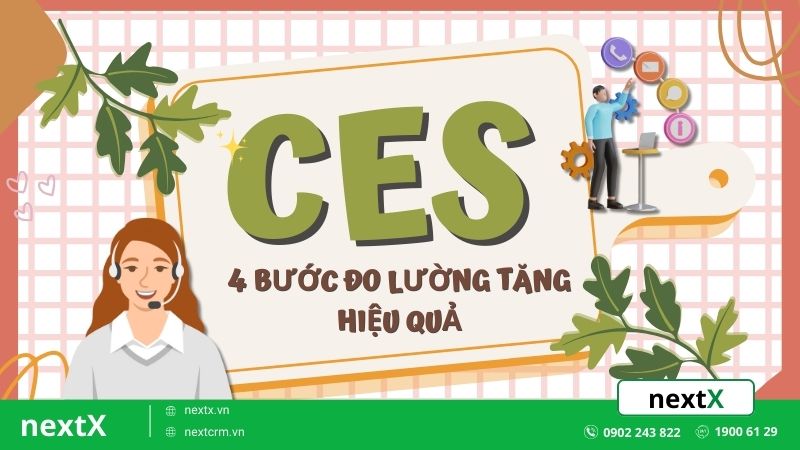 CES là gì? 4 Bước đo lường CES tăng hiệu quả cho doanh nghiệp