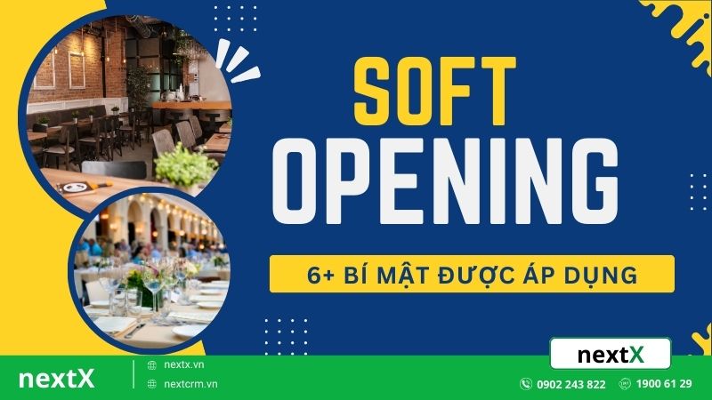 Soft Opening là gì? 6+ Bí mật được áp dụng ẩn sau doanh nghiệp