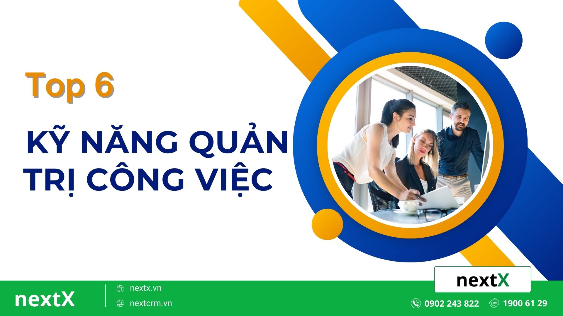 Top 6 kỹ năng quản trị công việc giúp tăng hiệu suất gấp đôi