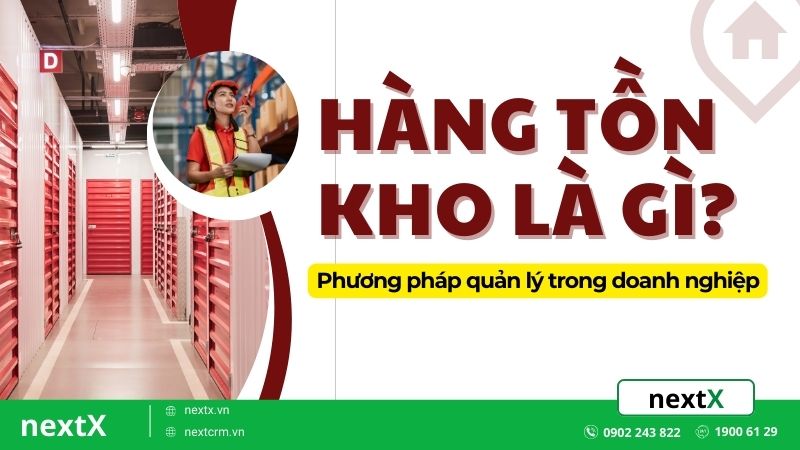 Hàng tồn kho là gì? Phương pháp quản lý trong doanh nghiệp