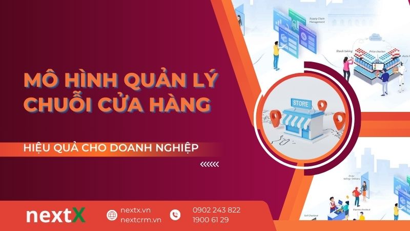 3 Mô hình quản lý chuỗi cửa hàng hiệu quả cho doanh nghiệp