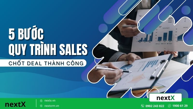 5 Bước quy trình Sales quan trọng giúp bạn chốt deal thành công