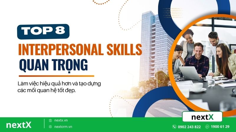 Top 8 Interpersonal Skills quan trọng giúp bạn thành công