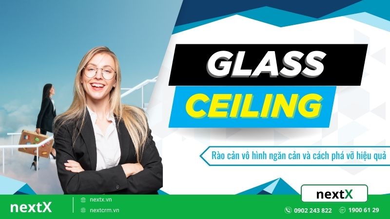 Glass Ceiling là gì? Rào cản vô hình và cách phá vỡ hiệu quả