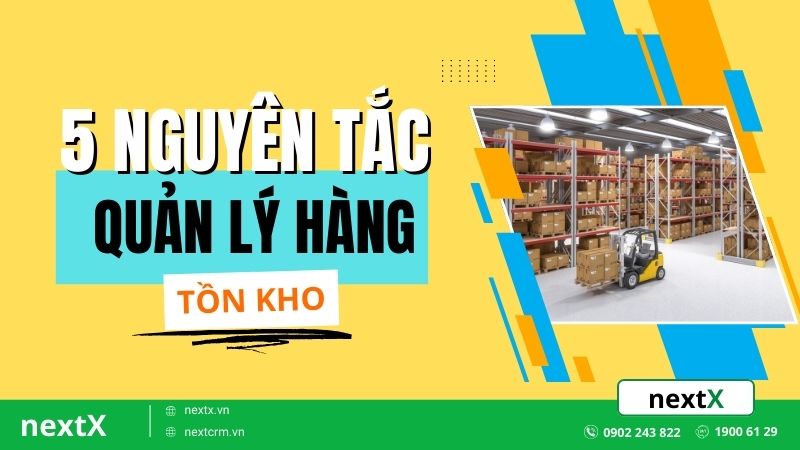 5 Nguyên tắc quản lý hàng tồn kho giúp tối ưu quy trình kinh doanh