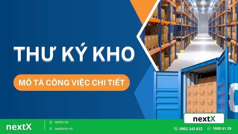 Thư ký kho là gì? Mô tả công việc chi tiết và kỹ năng cần có