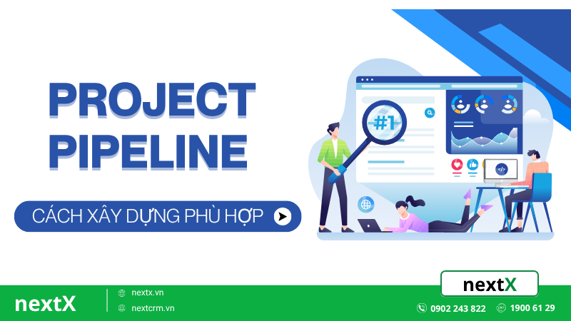 Project Pipeline là gì? Cách xây dựng phù hợp cho doanh nghiệp