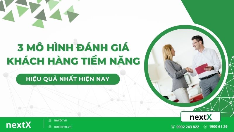 3 Mô hình đánh giá khách hàng tiềm năng hiệu quả nhất hiện nay