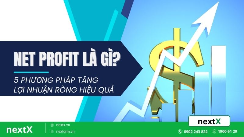 Net Profit là gì? 5 phương pháp tăng lợi nhuận ròng hiệu quả