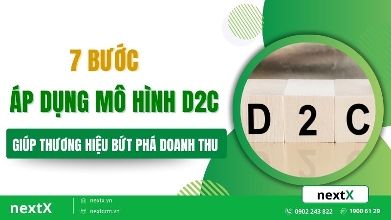 7 bước áp dụng mô hình D2C giúp thương hiệu bứt phá doanh thu