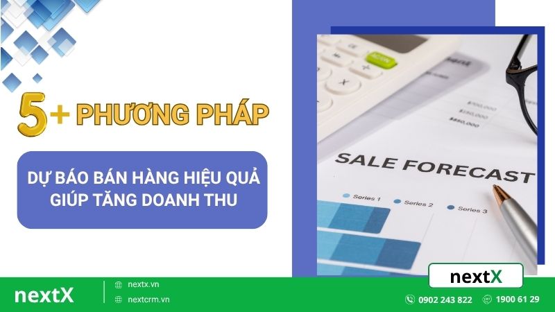 5+ Phương pháp dự báo bán hàng hiệu quả giúp tăng doanh thu