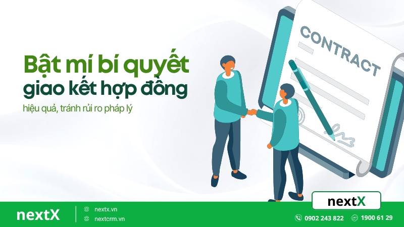 Bật mí bí quyết giao kết hợp đồng hiệu quả, tránh rủi ro pháp lý