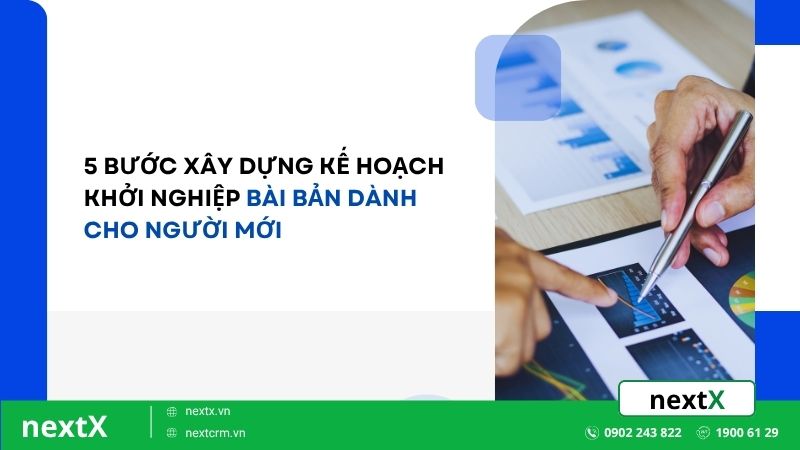 5 Bước xây dựng kế hoạch khởi nghiệp bài bản dành cho người mới