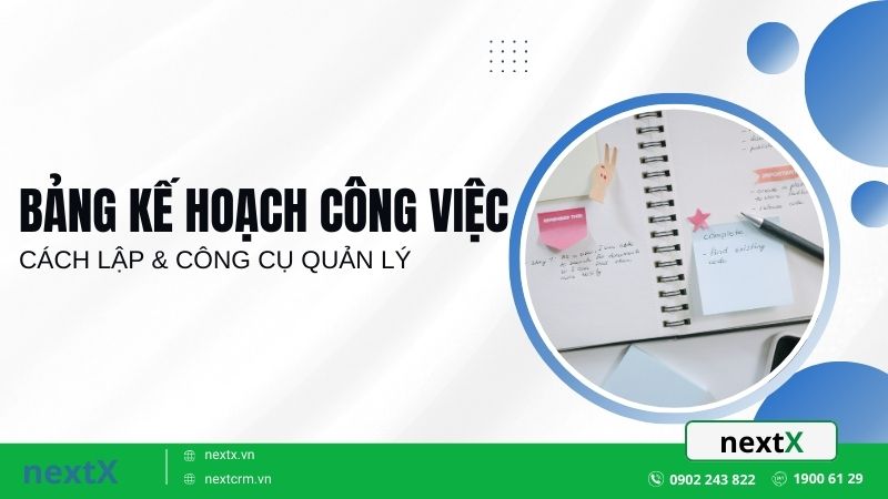 Bảng kế hoạch công việc cách lập & công cụ quản lý hiệu quả