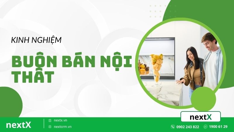 3 Kinh nghiệm buôn bán nội thất hiệu quả cho người mới bắt đầu