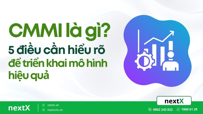 CMMI là gì? 5 điều cần hiểu rõ để triển khai mô hình hiệu quả